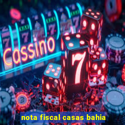 nota fiscal casas bahia